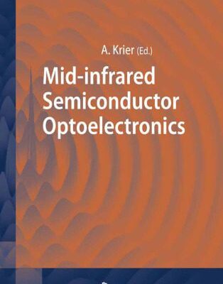 خرید و دانلود نسخه کامل کتاب Mid-infrared Semiconductor Optoelectronics (Springer Series in Optical Sciences)