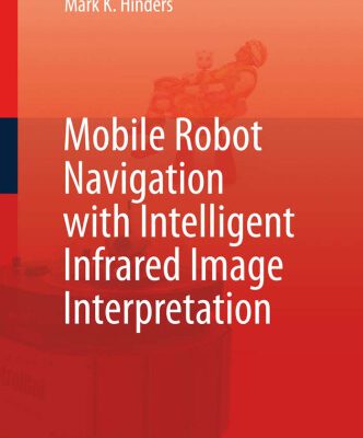 خرید و دانلود نسخه کامل کتاب Mobile Robot Navigation with Intelligent Infrared Image Interpretation