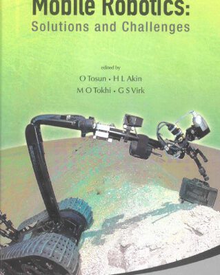 خرید و دانلود نسخه کامل کتاب Mobile Robotics: Solutions and Challenges, Proceedings of the Twelfth International Conference on Climbing and Walking Robots and the Support Technologies For Mobile Machines, Istanbul, Turkey, 9-11 September 2009