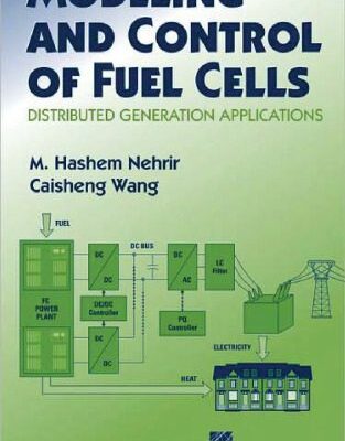 خرید و دانلود نسخه کامل کتاب Modeling and Control of Fuel Cells: Distributed Generation Applications (IEEE Press Series on Power Engineering)