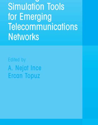 خرید و دانلود نسخه کامل کتاب Modeling and Simulation Tools for Emerging Telecommunication Networks: Needs, Trends, Challenges, Solutions