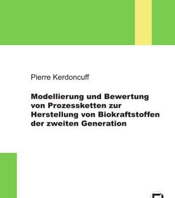 خرید و دانلود نسخه کامل کتاب Modellierung und Bewertung von Prozessketten zur Herstellung von Biokraftstoffen der zweiten Generation  german