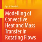 خرید و دانلود نسخه کامل کتاب Modelling of Convective Heat and Mass Transfer in Rotating Flows