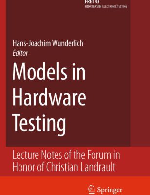 خرید و دانلود نسخه کامل کتاب Models in Hardware Testing: Lecture Notes of the Forum in Honor of Christian Landrault