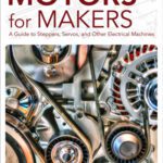 خرید و دانلود نسخه کامل کتاب Motors for Makers: A Guide to Steppers, Servos, and Other Electrical Machines