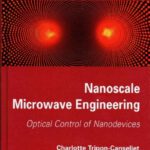 خرید و دانلود نسخه کامل کتاب Nanoscale Microwave Engineering: Optical Control of Nanodevices
