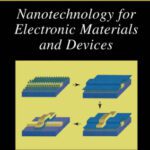 خرید و دانلود نسخه کامل کتاب Nanotechnology for Electronic Materials and Devices (Nanostructure Science and Technology)