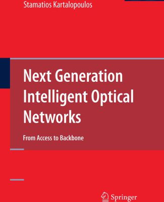 خرید و دانلود نسخه کامل کتاب Next Generation Intelligent Optical Networks – From Access to Backbone (Stamatios V. Kartalopoulos, 2008)