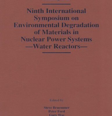 خرید و دانلود نسخه کامل کتاب Ninth International Symposium on Environmental Degradation of Materials in Nuclear Power Systems – Water Reactors