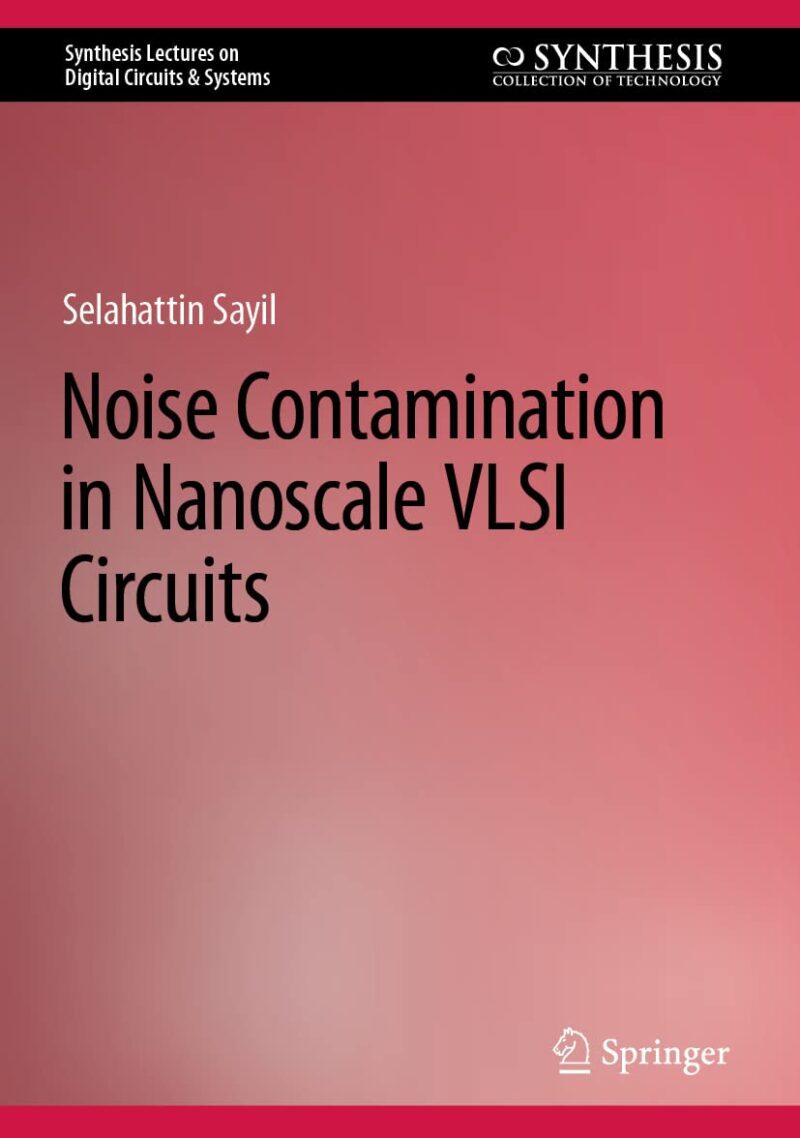 خرید و دانلود نسخه کامل کتاب Noise Contamination in Nanoscale VLSI Circuits
