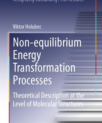 خرید و دانلود نسخه کامل کتاب Non-equilibrium Energy Transformation Processes: Theoretical Description at the Level of Molecular Structures