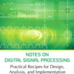 خرید و دانلود نسخه کامل کتاب Notes on Digital Signal Processing: Practical Recipes for Design, Analysis and Implementation