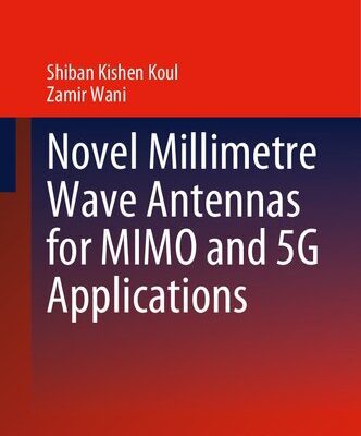 خرید و دانلود نسخه کامل کتاب Novel Millimetre Wave Antennas for MIMO and 5G Applications
