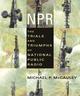 خرید و دانلود نسخه کامل کتاب NPR: The Trials and Triumphs of National Public Radio