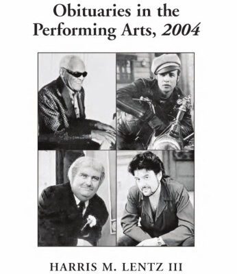 خرید و دانلود نسخه کامل کتاب Obituaries In The Performing Arts 2004: Film, Television, Radio, Theatre, Dance, Music, Cartoons and Pop Culture