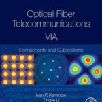 خرید و دانلود نسخه کامل کتاب Optical Fiber Telecommunications Volume VIA, Sixth Edition: Components and Subsystems