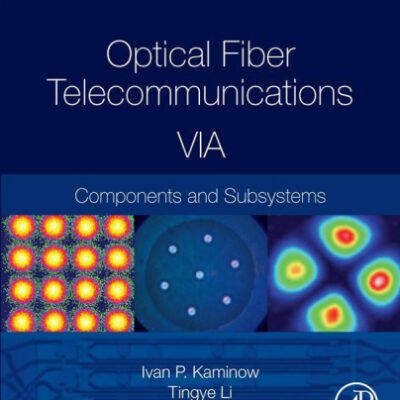 خرید و دانلود نسخه کامل کتاب Optical Fiber Telecommunications Volume VIA, Sixth Edition: Components and Subsystems