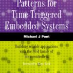خرید و دانلود نسخه کامل کتاب Patterns for Time-Triggered Embedded Systems: Building Reliable Applications with the 8051 Family of Microcontrollers