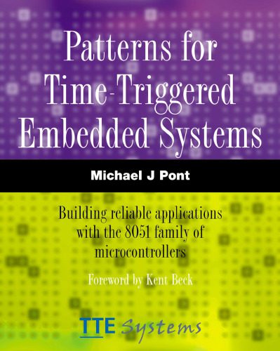 خرید و دانلود نسخه کامل کتاب Patterns for Time-Triggered Embedded Systems: Building Reliable Applications with the 8051 Family of Microcontrollers