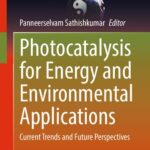 خرید و دانلود نسخه کامل کتاب Photocatalysis for Energy and Environmental Applications: Current Trends and Future Perspectives