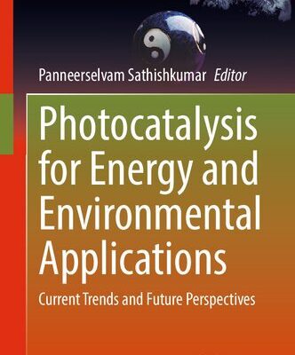 خرید و دانلود نسخه کامل کتاب Photocatalysis for Energy and Environmental Applications: Current Trends and Future Perspectives