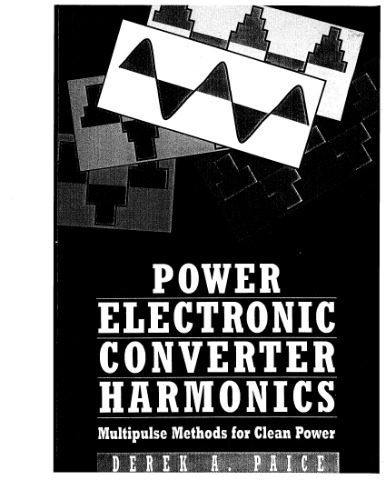 خرید و دانلود نسخه کامل کتاب Power Electronic Converter Harmonics: Multipulse Methods for Clean Power_6905b4cee972f.jpeg خرید و دانلود نسخه کامل کتاب Power Electronic Converter Harmonics: Multipulse Methods for Clean Power