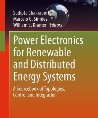 خرید و دانلود نسخه کامل کتاب Power Electronics for Renewable and Distributed Energy Systems: A Sourcebook of Topologies, Control and Integration