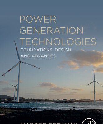 خرید و دانلود نسخه کامل کتاب Power Generation Technologies: Foundations, Design and Advances