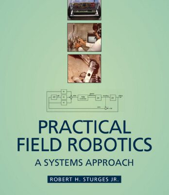 خرید و دانلود نسخه کامل کتاب Practical Field Robotics: A Systems Approach