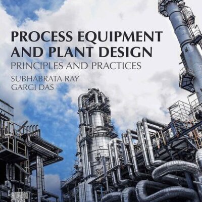 خرید و دانلود نسخه کامل کتاب Process Equipment and Plant Design: Principles and Practices