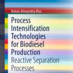 خرید و دانلود نسخه کامل کتاب Process Intensification Technologies for Biodiesel Production: Reactive Separation Processes