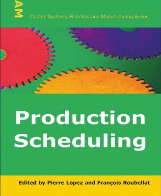 خرید و دانلود نسخه کامل کتاب Production Scheduling (Control Systems, Robotics and Manufacturing)