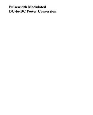 خرید و دانلود نسخه کامل کتاب Pulsewidth Modulated DC-to-DC Power Conversion: Circuits, Dynamics, and Control Designs