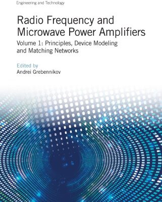 خرید و دانلود نسخه کامل کتاب Radio Frequency and Microwave Power Amplifiers, Volume 1: Principles, Device Modeling and Matching Networks