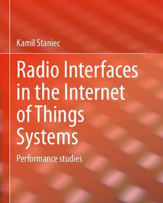 خرید و دانلود نسخه کامل کتاب Radio Interfaces in the Internet of Things Systems: Performance studies