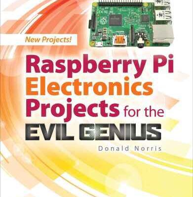 خرید و دانلود نسخه کامل کتاب Raspberry Pi Electronics Projects for the Evil Genius™