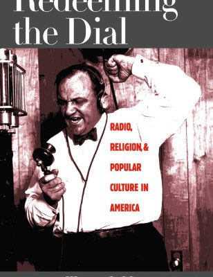 خرید و دانلود نسخه کامل کتاب Redeeming the Dial: Radio, Religion, and Popular Culture in America