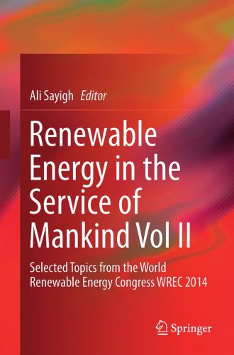 خرید و دانلود نسخه کامل کتاب Renewable Energy in the Service of Mankind Vol II: Selected Topics from the World Renewable Energy Congress WREC 2014_6921588bc04ef.jpeg خرید و دانلود نسخه کامل کتاب Renewable Energy in the Service of Mankind Vol II: Selected Topics from the World Renewable Energy Congress WREC 2014