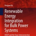 خرید و دانلود نسخه کامل کتاب Renewable Energy Integration for Bulk Power Systems: ERCOT and the Texas Interconnection