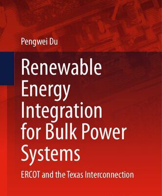 خرید و دانلود نسخه کامل کتاب Renewable Energy Integration for Bulk Power Systems: ERCOT and the Texas Interconnection