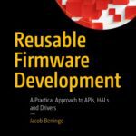 خرید و دانلود نسخه کامل کتاب Reusable Firmware Development: A Practical Approach to APIs, HALs and Drivers