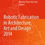 خرید و دانلود نسخه کامل کتاب Robotic Fabrication in Architecture, Art and Design 2014