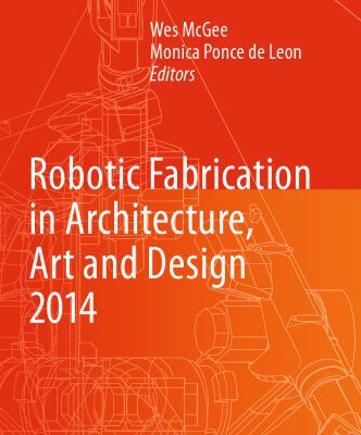 خرید و دانلود نسخه کامل کتاب Robotic Fabrication in Architecture, Art and Design 2014