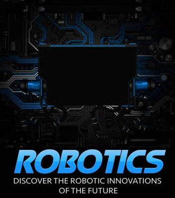 خرید و دانلود نسخه کامل کتاب Robotics: Discover The Robotic Innovations Of The Future – An Introductory Guide to Robotics