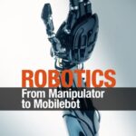 خرید و دانلود نسخه کامل کتاب Robotics: From Manipulator to Mobilebot