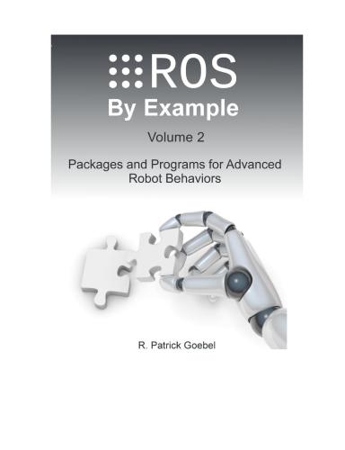 خرید و دانلود نسخه کامل کتاب ROS by Examples For ROS Indigo. Packages and Programs for Advanced Robot Behaviors. Volume 2_69084c56253d7.jpeg خرید و دانلود نسخه کامل کتاب ROS by Examples For ROS Indigo. Packages and Programs for Advanced Robot Behaviors. Volume 2