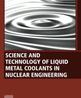 خرید و دانلود نسخه کامل کتاب Science and Technology of Liquid Metal Coolants in Nuclear Engineering