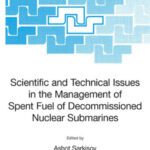 خرید و دانلود نسخه کامل کتاب Scientific and Technical Issues in the Management of Spent Fuel of Decommissioned Nuclear Submarines (NATO Science Series II: Mathematics, Physics and Chemistry)