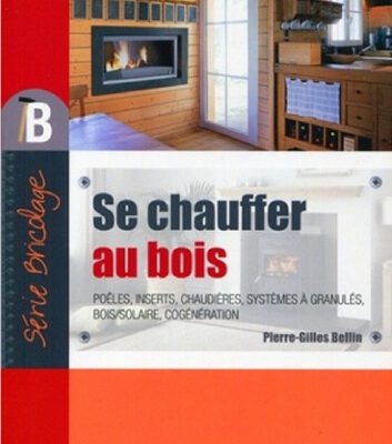 خرید و دانلود نسخه کامل کتاب Se chauffer au bois : poêles, inserts, chaudières, systèmes à granulés, bois-solaire, cogénération