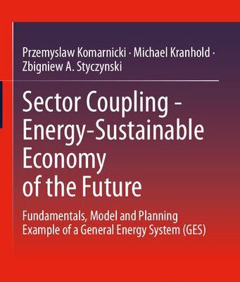 خرید و دانلود نسخه کامل کتاب Sector Coupling – Energy-Sustainable Economy of the Future: Fundamentals, Model and Planning Example of a General Energy System (GES)